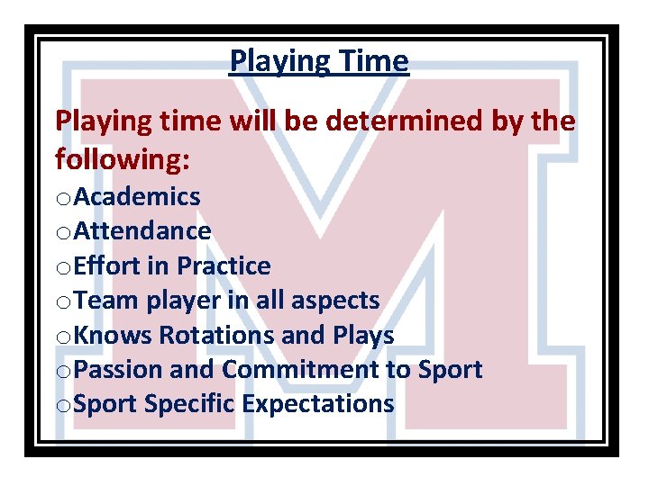 Playing Time Playing time will be determined by the following: o. Academics o. Attendance