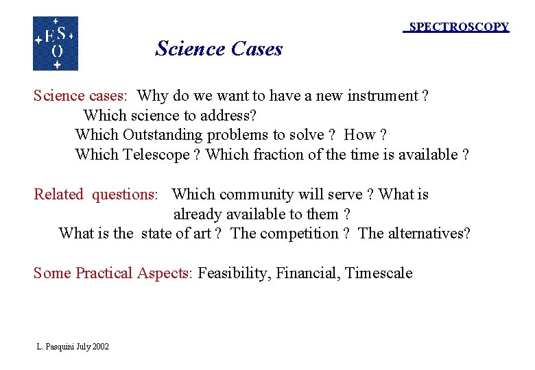 SPECTROSCOPY Science Cases Science cases: Why do we want to have a new instrument SPECTROSCOPY Science Cases Science cases: Why do we want to have a new instrument