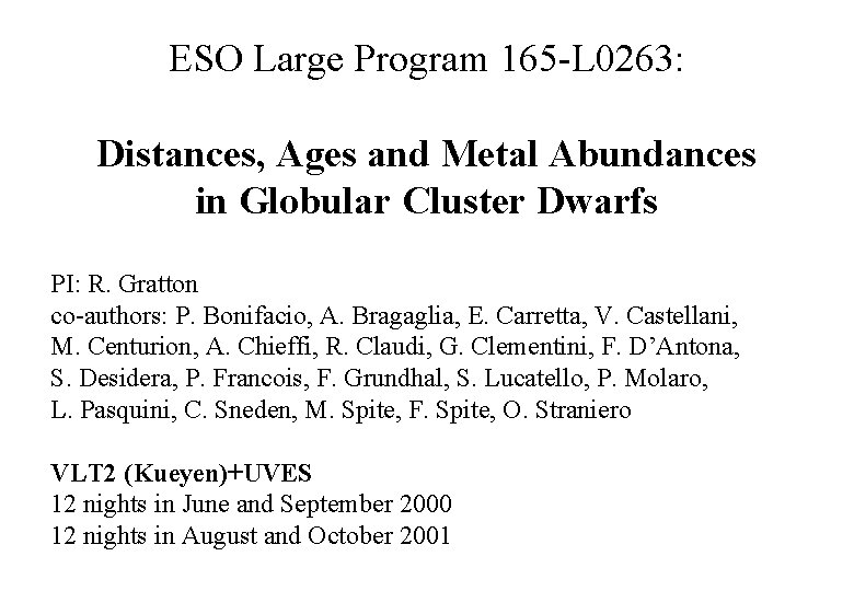 ESO Large Program 165 -L 0263: Distances, Ages and Metal Abundances in Globular Cluster ESO Large Program 165 -L 0263: Distances, Ages and Metal Abundances in Globular Cluster