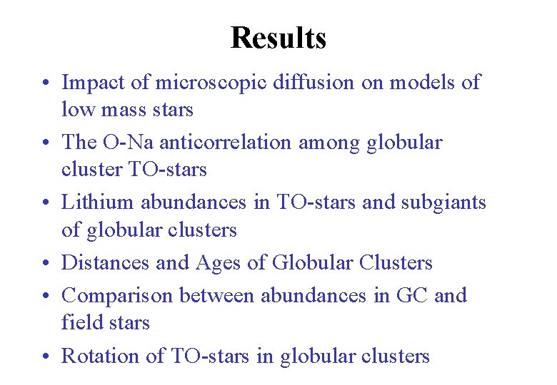 Results • Impact of microscopic diffusion on models of low mass stars • The