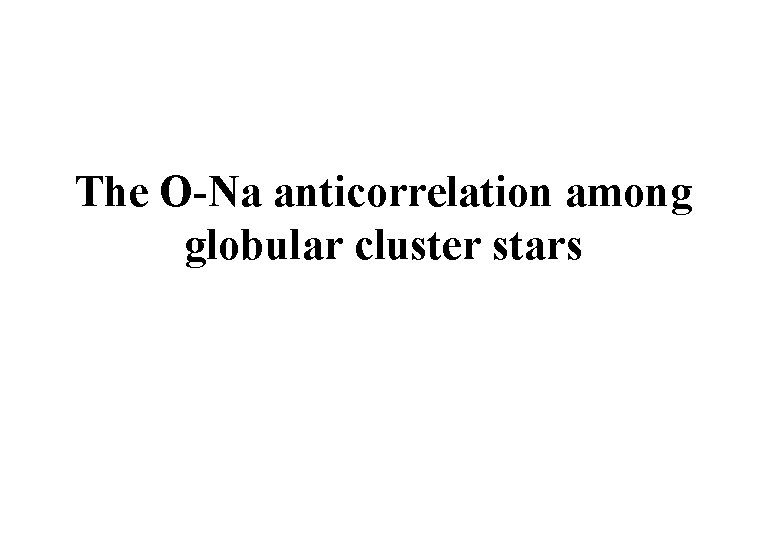 The O-Na anticorrelation among globular cluster stars 
