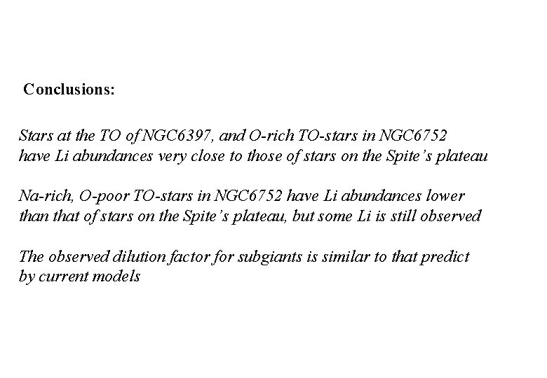 Conclusions: Stars at the TO of NGC 6397, and O-rich TO-stars in NGC 6752 Conclusions: Stars at the TO of NGC 6397, and O-rich TO-stars in NGC 6752