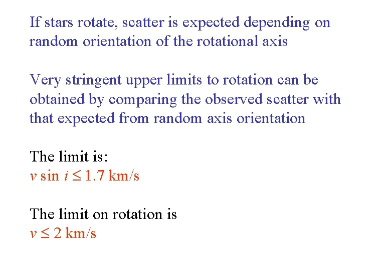 If stars rotate, scatter is expected depending on random orientation of the rotational axis If stars rotate, scatter is expected depending on random orientation of the rotational axis