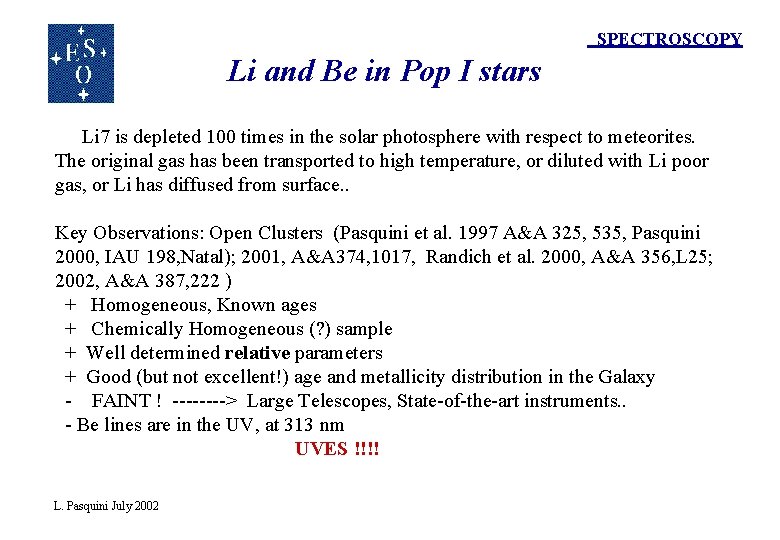 SPECTROSCOPY Li and Be in Pop I stars Li 7 is depleted 100 times