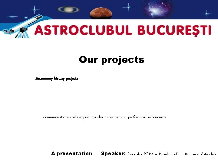 Our projects Astronomy history projects - communications and symposiums about amateur and professional astronomers