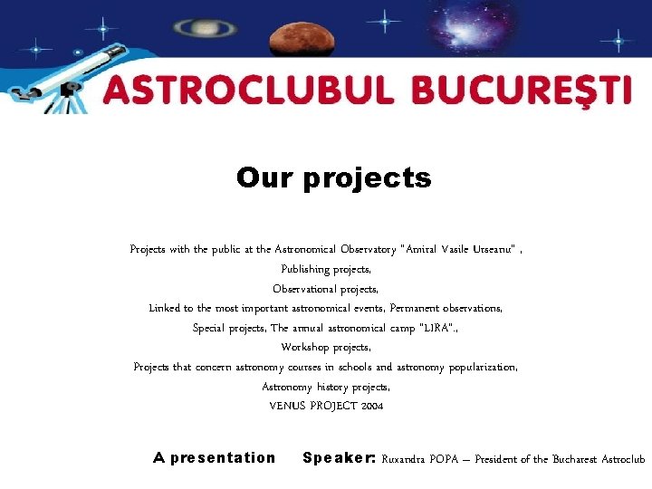 Our projects Projects with the public at the Astronomical Observatory “Amiral Vasile Urseanu” ,