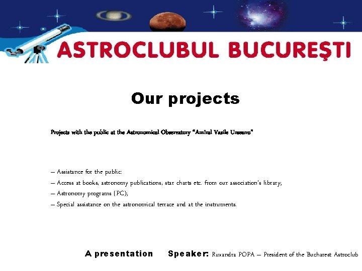 Our projects Projects with the public at the Astronomical Observatory “Amiral Vasile Urseanu” –