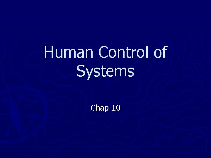 Human Control of Systems Chap 10 