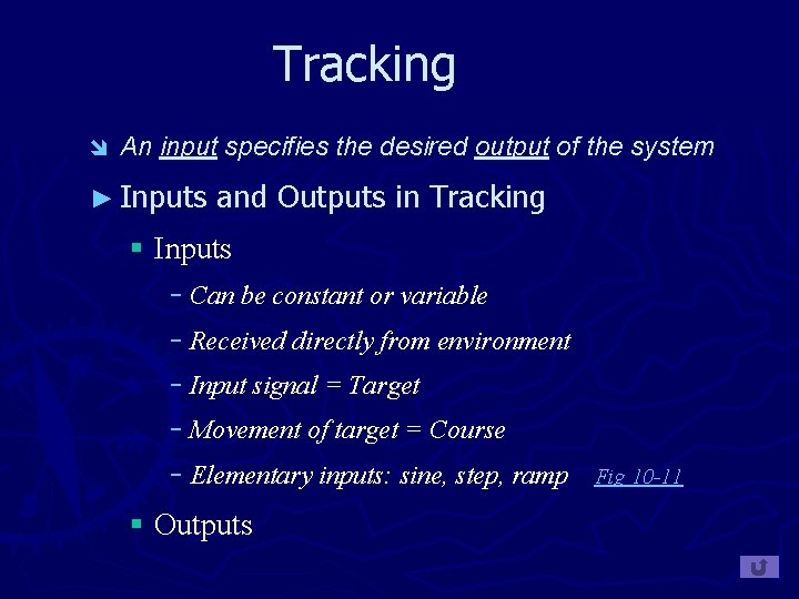 Tracking î An input specifies the desired output of the system ► Inputs and