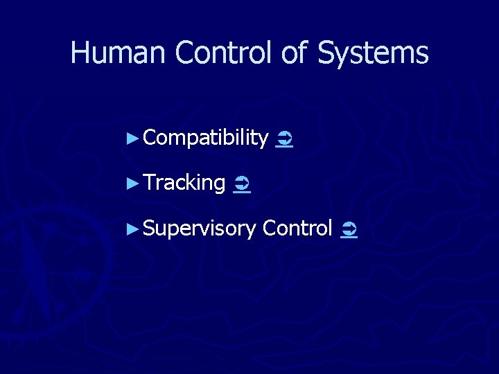 Human Control of Systems ► Compatibility ► Tracking ► Supervisory Control 