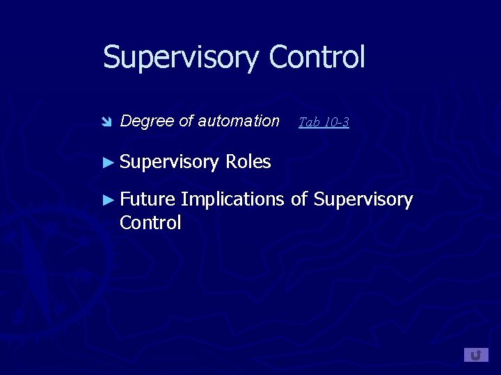 Supervisory Control î Degree of automation ► Supervisory ► Future Tab 10 -3 Roles