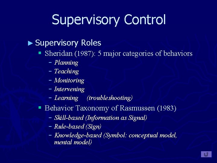 Supervisory Control ► Supervisory Roles § Sheridan (1987): 5 major categories of behaviors −