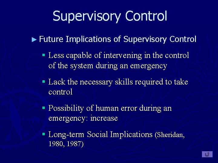 Supervisory Control ► Future Implications of Supervisory Control § Less capable of intervening in