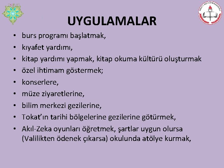 UYGULAMALAR • • • burs programı başlatmak, kıyafet yardımı, kitap yardımı yapmak, kitap okuma