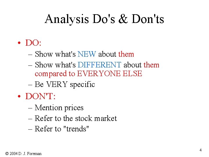Analysis Do's & Don'ts • DO: – Show what's NEW about them – Show
