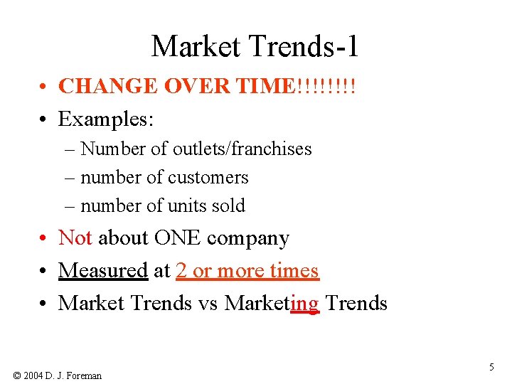 Market Trends-1 • CHANGE OVER TIME!!!! • Examples: – Number of outlets/franchises – number