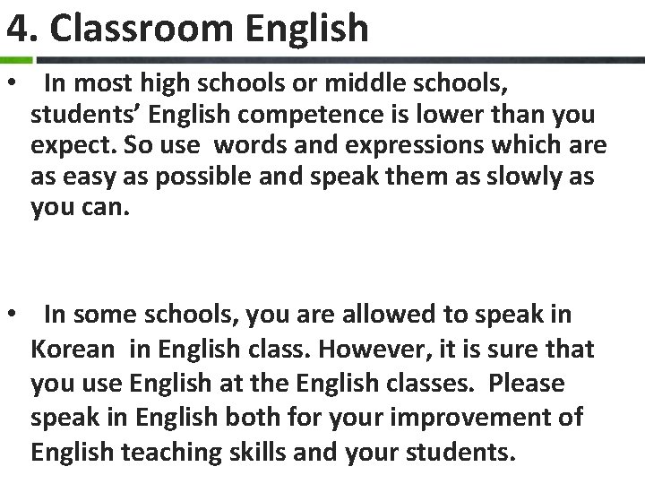 4. Classroom English • In most high schools or middle schools, students’ English competence 4. Classroom English • In most high schools or middle schools, students’ English competence