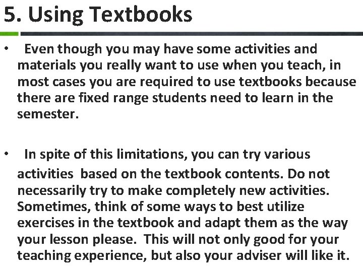 5. Using Textbooks • Even though you may have some activities and materials you 5. Using Textbooks • Even though you may have some activities and materials you