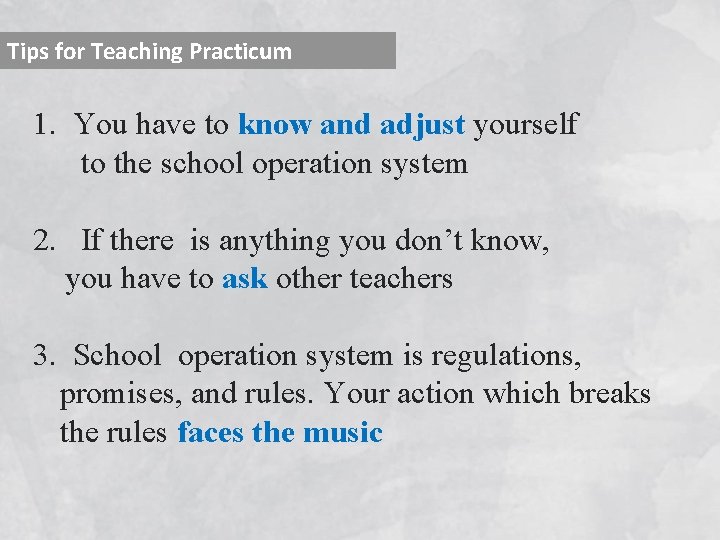 Tips for Teaching Practicum 1. You have to know and adjust yourself to the Tips for Teaching Practicum 1. You have to know and adjust yourself to the