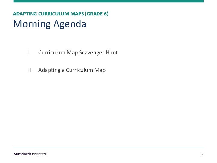 ADAPTING CURRICULUM MAPS (GRADE 6) Morning Agenda I. Curriculum Map Scavenger Hunt II. Adapting