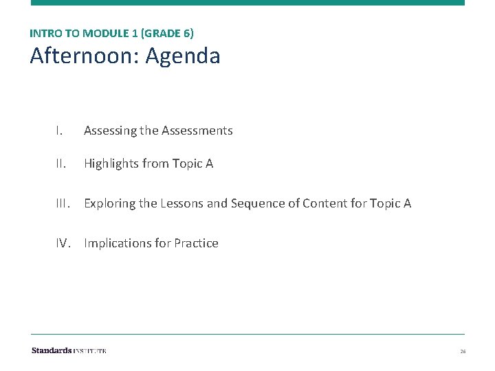 INTRO TO MODULE 1 (GRADE 6) Afternoon: Agenda I. Assessing the Assessments II. Highlights