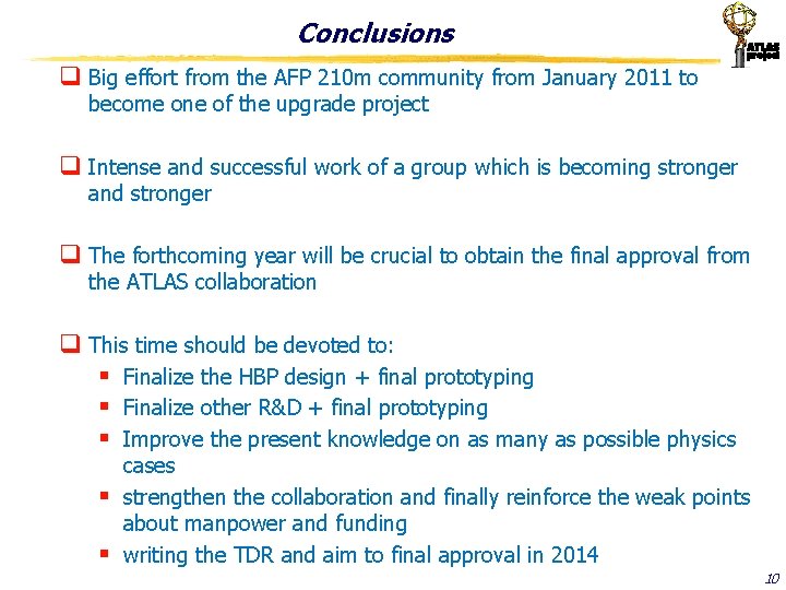 Conclusions q Big effort from the AFP 210 m community from January 2011 to