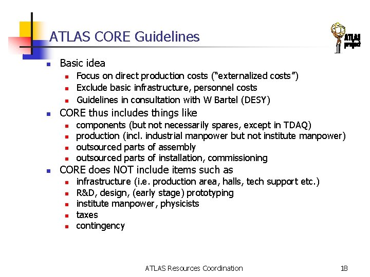 ATLAS CORE Guidelines n Basic idea n n CORE thus includes things like n