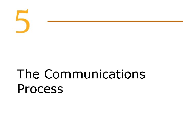 The Communications Process The Communications Process