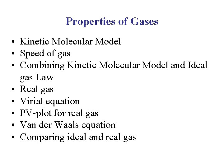 Properties of Gases • Kinetic Molecular Model • Speed of gas • Combining Kinetic
