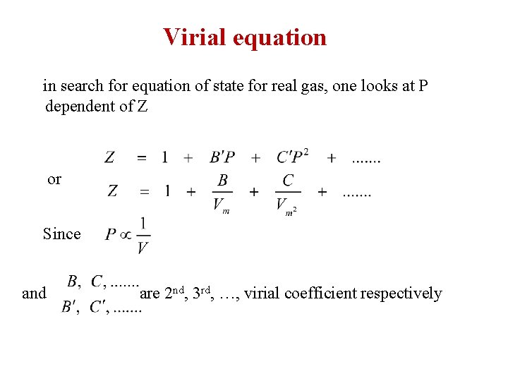 Virial equation in search for equation of state for real gas, one looks at