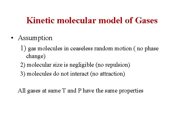 Kinetic molecular model of Gases • Assumption 1) gas molecules in ceaseless random motion