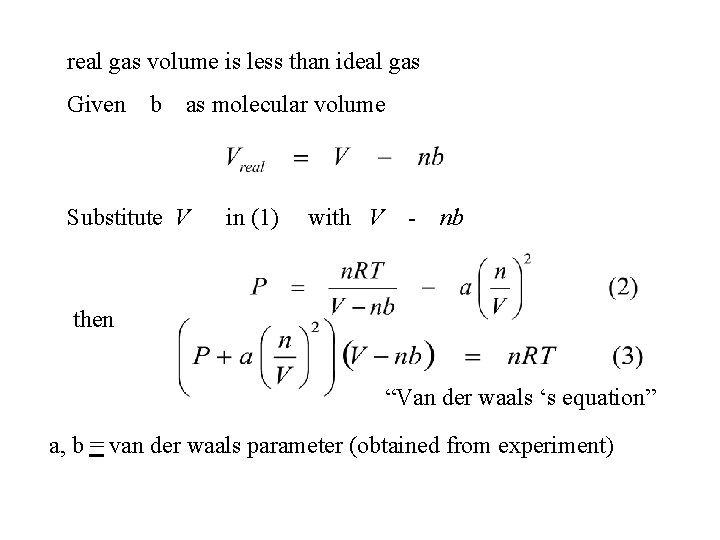 real gas volume is less than ideal gas Given b as molecular volume Substitute