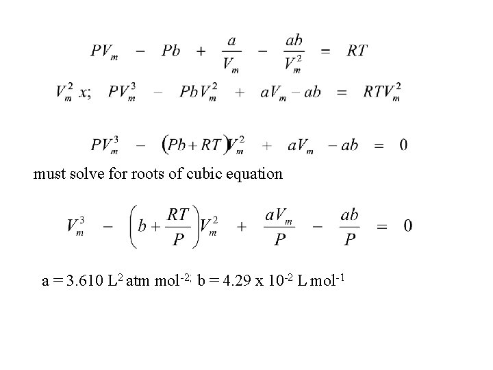 must solve for roots of cubic equation a = 3. 610 L 2 atm