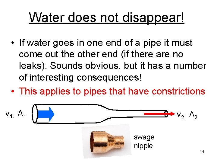 Water does not disappear! • If water goes in one end of a pipe