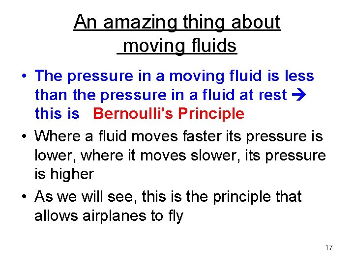An amazing thing about moving fluids • The pressure in a moving fluid is