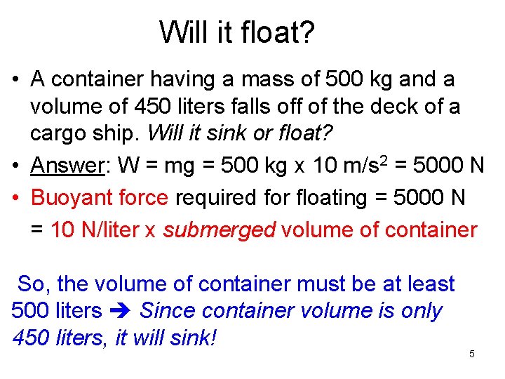Will it float? • A container having a mass of 500 kg and a