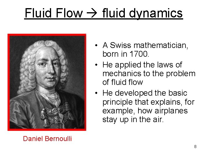 Fluid Flow fluid dynamics • A Swiss mathematician, born in 1700. • He applied