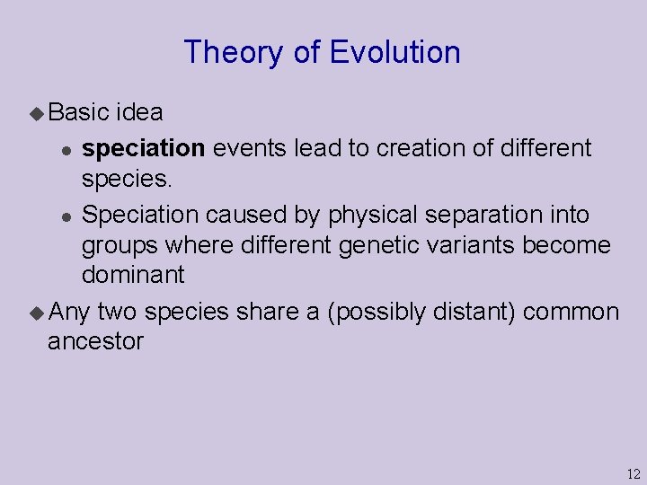 Theory of Evolution u Basic idea l speciation events lead to creation of different