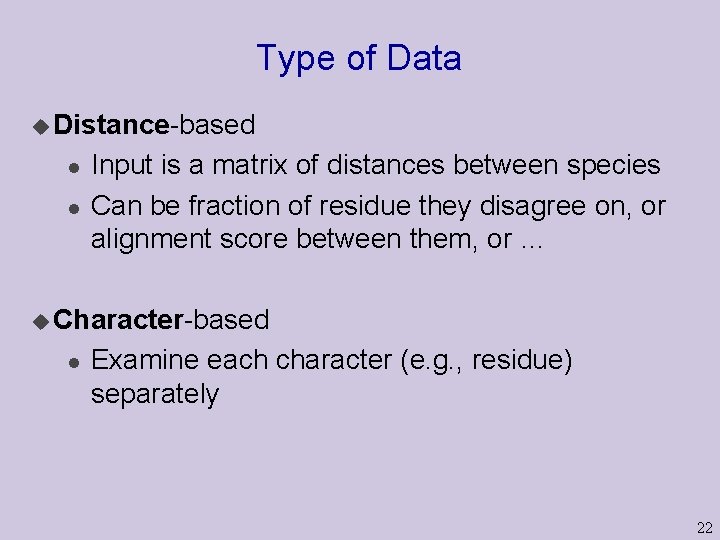 Type of Data u Distance-based l l Input is a matrix of distances between