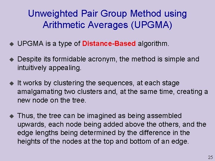 Unweighted Pair Group Method using Arithmetic Averages (UPGMA) u UPGMA is a type of