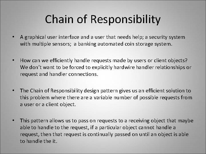 Chain of Responsibility • A graphical user interface and a user that needs help;