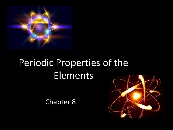Periodic Properties of the Elements Chapter 8 