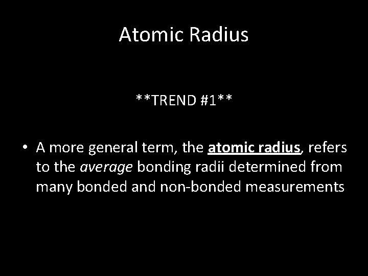 Atomic Radius **TREND #1** • A more general term, the atomic radius, refers to