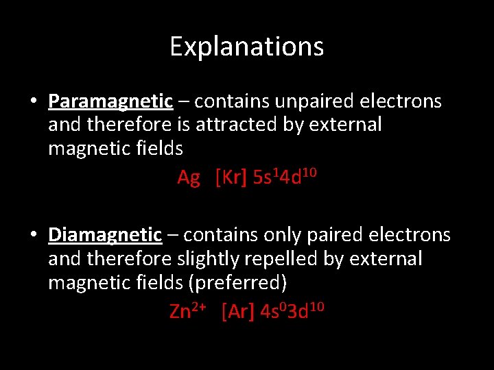 Explanations • Paramagnetic – contains unpaired electrons and therefore is attracted by external magnetic