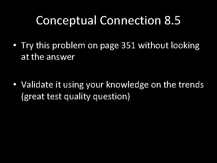 Conceptual Connection 8. 5 • Try this problem on page 351 without looking at