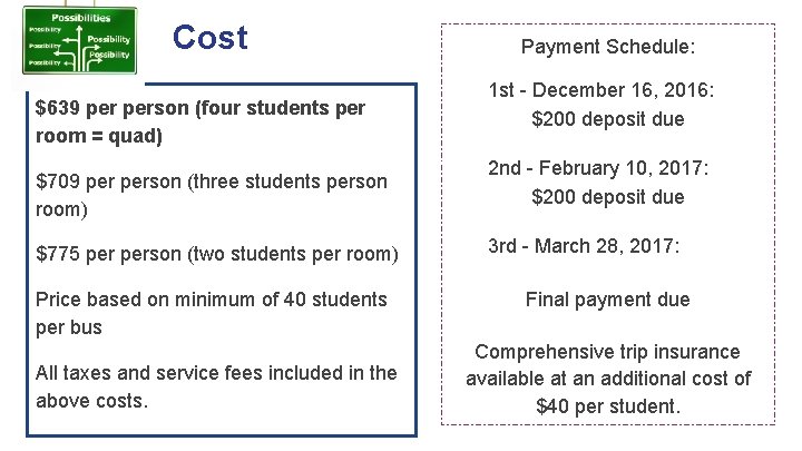 Cost $639 person (four students per room = quad) $709 person (three students person