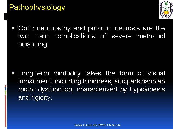 Pathophysiology Optic neuropathy and putamin necrosis are the two main complications of severe methanol