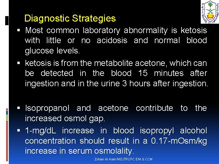 Diagnostic Strategies Most common laboratory abnormality is ketosis with little or no acidosis and