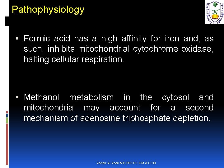 Pathophysiology Formic acid has a high affinity for iron and, as such, inhibits mitochondrial