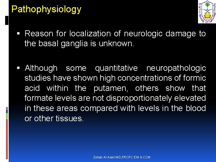 Pathophysiology Reason for localization of neurologic damage to the basal ganglia is unknown. Although
